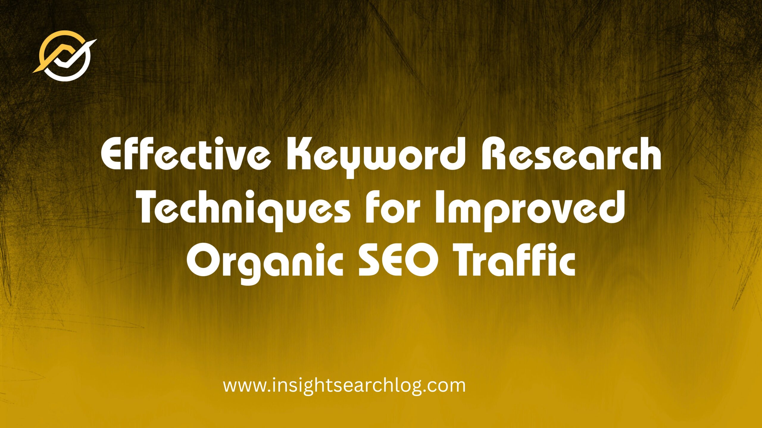 Effective Keyword Research Techniques for Improved Organic SEO Traffic